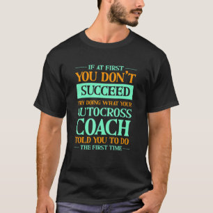 T-shirt Essayez de faire ce que votre coach d'autocross vo