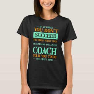 T-shirt Essayez de faire ce que votre entraîneur santé et
