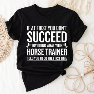 T-shirt Essayez De Faire Ce Que Votre Formateur De Cheval