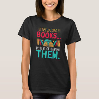 T-shirt essayez de lire des livres au lieu de les interdir