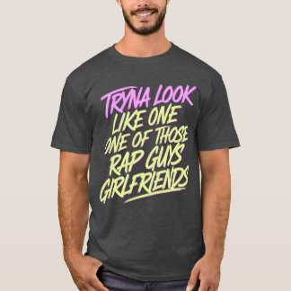 T-shirt Essayez de ressembler à la petite amie de l'un de 