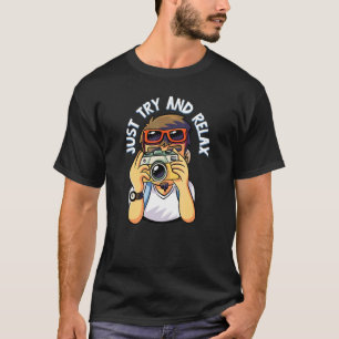 T-shirt Essayez De Vous Amuser Avec La Photographie