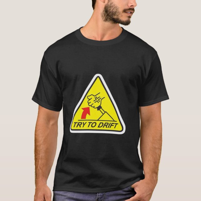 T-shirt Essayez Drift Tee - Né à Slide, Conçu pour la vite (Devant)