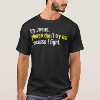 T-shirt Essayez Jésus Pas Moi Parce Que Je Jette Mains Drô