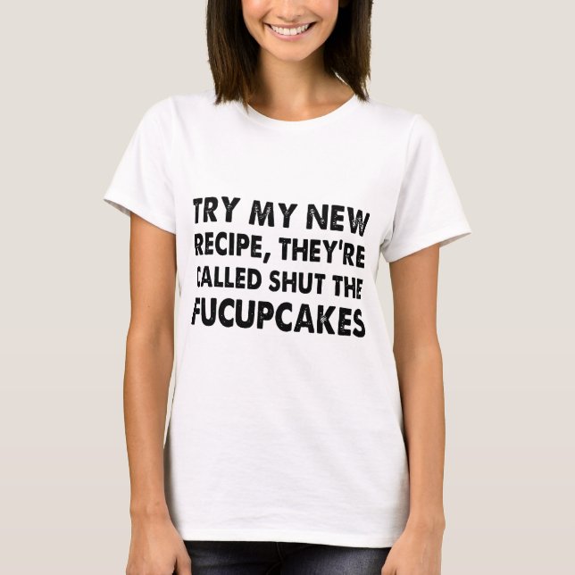 T-shirt essayez ma nouvelle recette qu'ils s'appellent (Devant)