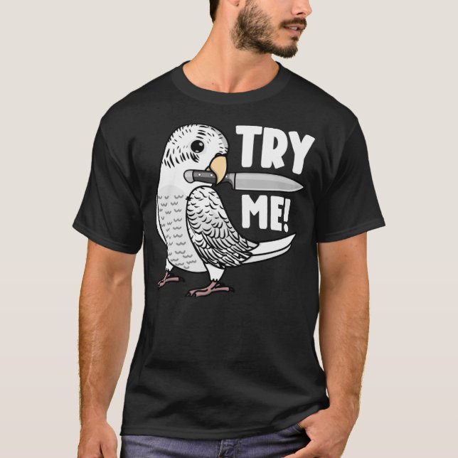 T-shirt Essayez-Moi Parrot Avec Couteau I White Budgie Bud (Devant)