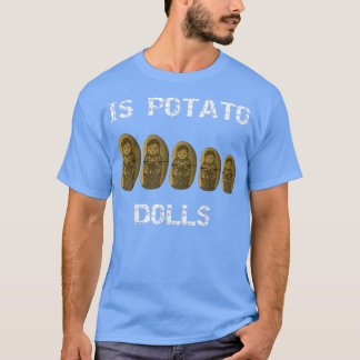 T-shirt Est-Ce Des Poupées De Pomme De Terre Comme On Le V