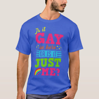 T-shirt Est-Ce Gay Dans Ici Ou C'Est Juste Moi Mignonne Ga