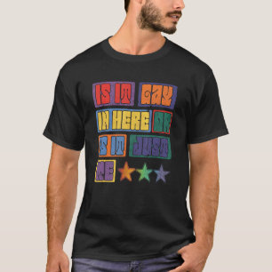 T-shirt Est-Ce Gay Dans Ici Ou Est-Ce Juste Moi Pour Lgbtq