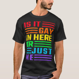 T-shirt Est-Ce Gay In Here Ou Est-Ce Juste Moi Tee LGBT Pr