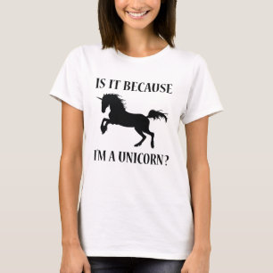 T-shirt Est-ce parce que je suis une licorne