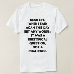 T-shirt Est-Ce Que Ce Jour Peut Être Pire - Le Pire Jour