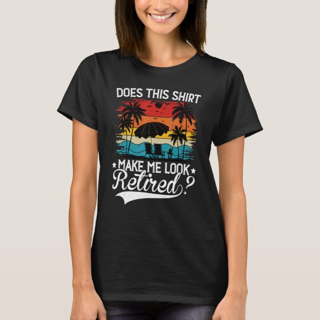 T-shirt Est-Ce Que Ce Vêtement Me Rend Retraite - Drôle Vi (Devant)
