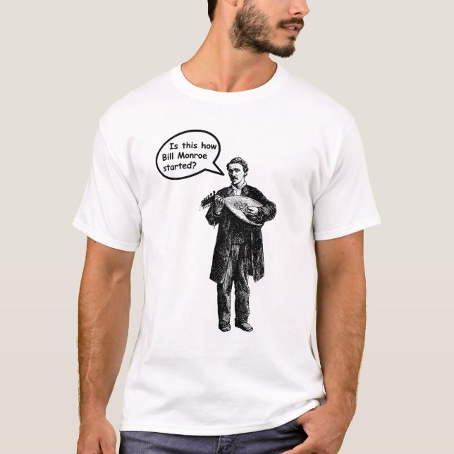 T-shirt Est-ce que c'est comment Bill Monroe a commencé ? (Devant)