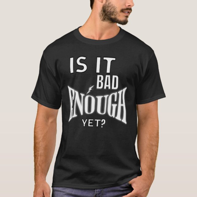 T-shirt Est-ce que c'est déjà assez mauvais mais l'Humour  (Devant)