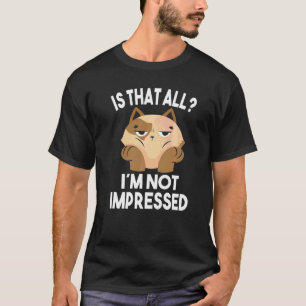 T-shirt Est-ce que c'est tout Je ne suis pas impressionné 