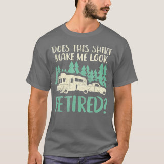 T-shirt Est-Ce Que Cette Chemise Me Donne L'Air Retraitée 
