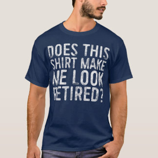 T-shirt Est-Ce Que Cette Chemise Me Fait Apparaître Retrai