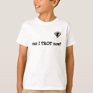 T-shirt est-ce que JE peux TROTTER maintenant ?