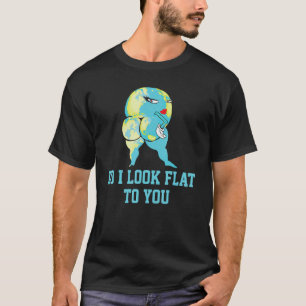 T-shirt Est-Ce Que Je Regarde Plat Pour Vous Jour des terr