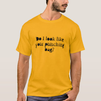T-shirt Est-ce que je ressemble à votre sac de sable ?