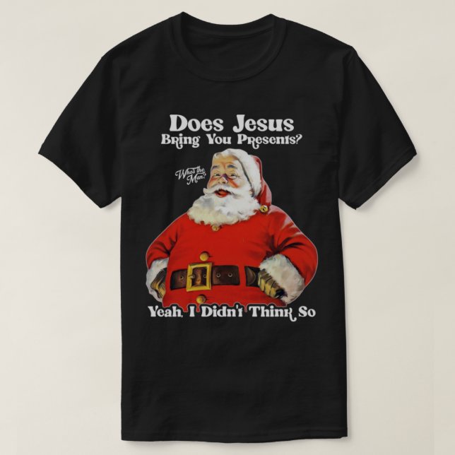 T-shirt Est-ce que Jésus vous apporte présente Santas l'ho (Design devant)