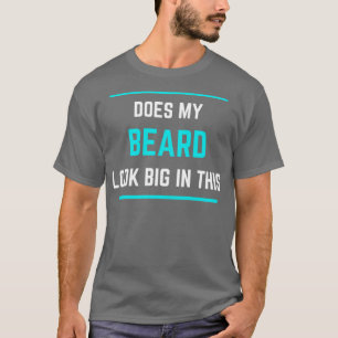 T-shirt Est-ce que ma barbe a l'air grande dans ce 14