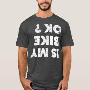 T-shirt Est-ce que mon vélo est OK ?
