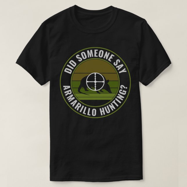 T-shirt Est-Ce Que Quelqu'Un A Dit Armadillo Chasse Drôle  (Design devant)