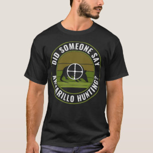 T-shirt Est-Ce Que Quelqu'Un A Dit Armadillo Chasse Drôle