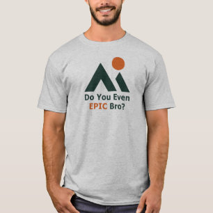T-shirt Est-Ce Que Tu Epic Bro ?