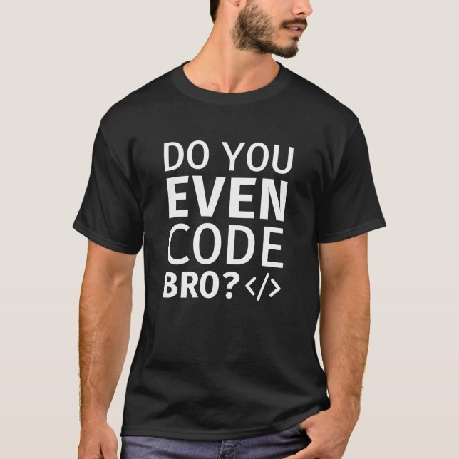 T-shirt Est-ce que vous codez même Bro (Devant)