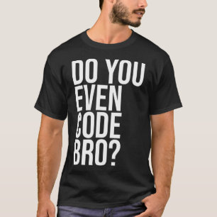 T-shirt Est-Ce Que Vous Même Code Bro Computer Programmer