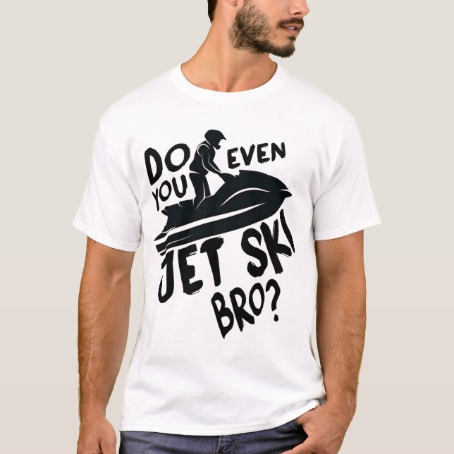 T-shirt Est-Ce Que Vous Même Jet Ski Bro ? (Devant)