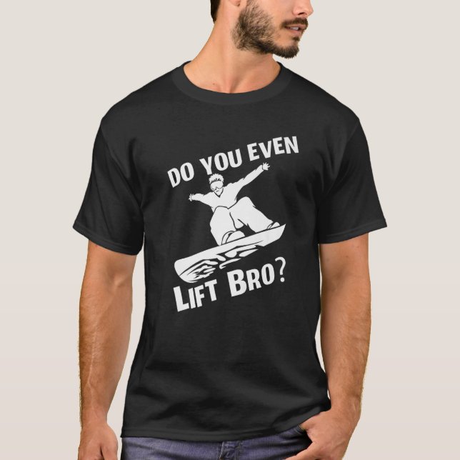 T-shirt Est-Ce Que Vous Même Soulevez Bro Snowboard Snowbo (Devant)