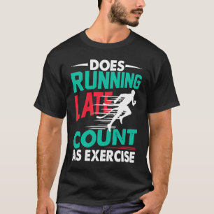 T-shirt Est En Cours D'Exécution En Tard Comme Exercice Ex
