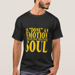 T-shirt Est Fait Une Émotion Parce Que Je Sens Que Dans Mo