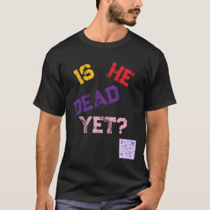 T-shirt Est-il déjà mort ?