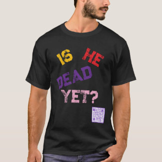 T-shirt Est-il déjà mort ?