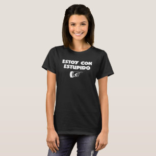T-shirt Estoy Con Estupido Funny Tee - shirt