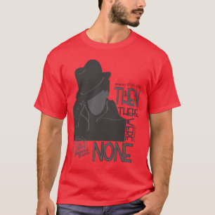T-shirt Et alors il n'y en avait aucun