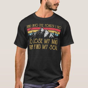 T-shirt Et Dans La Forêt Je Vais Perdre Mon Esprit Et Trou