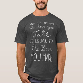 T-shirt Et En Fin De Compte, L'Amour Que Vous Apportez Est