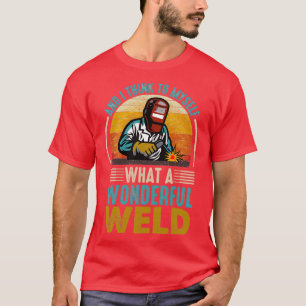 T-shirt et I think to myself what a wonderful weld 2