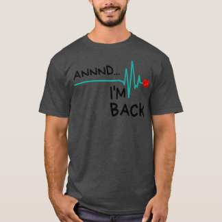 T-shirt Et Im Back Coeur Attaque Survivor Drôle Citation