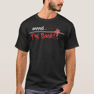 T-shirt Et Im Retour Coeur Attaque Survivor Idea Cadeau 