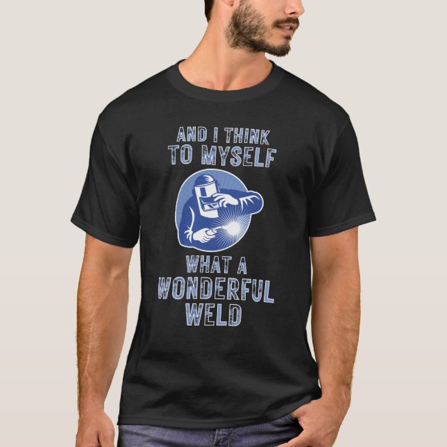 T-shirt Et Je Me Pense Que C'Est Une Merveilleuse Soudure (Devant)