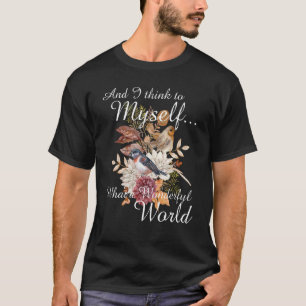 T-shirt Et Je Pense À Moi-Même Quel Hummin Merveilleux Mon