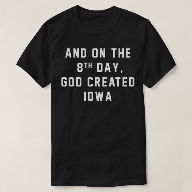 T-shirt Et le 8ème jour, Dieu créa IOWA (Design devant)