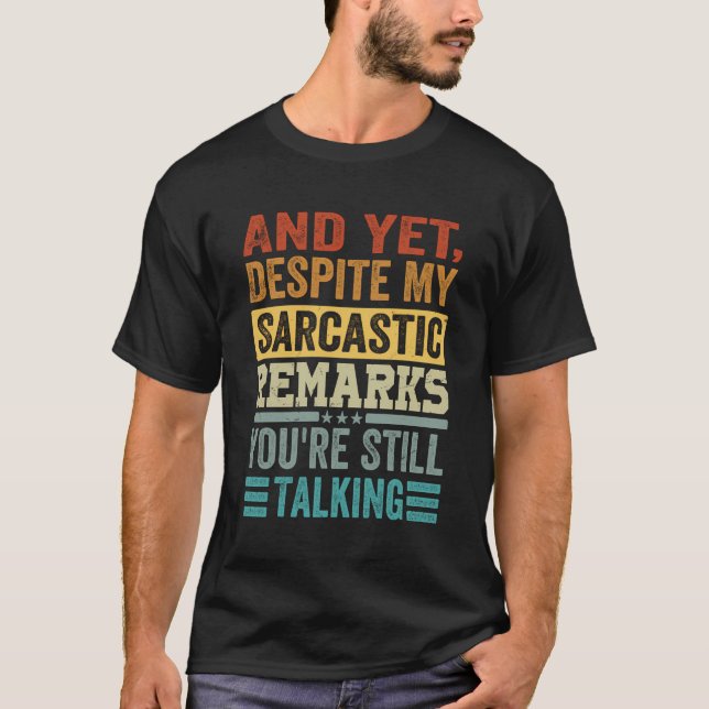 T-shirt Et Pourtant, Malgré Mes Remarques Sarcastiques, Vo (Devant)
